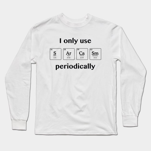 Sarcasm Periodically Long Sleeve T-Shirt by LuckyFoxDesigns